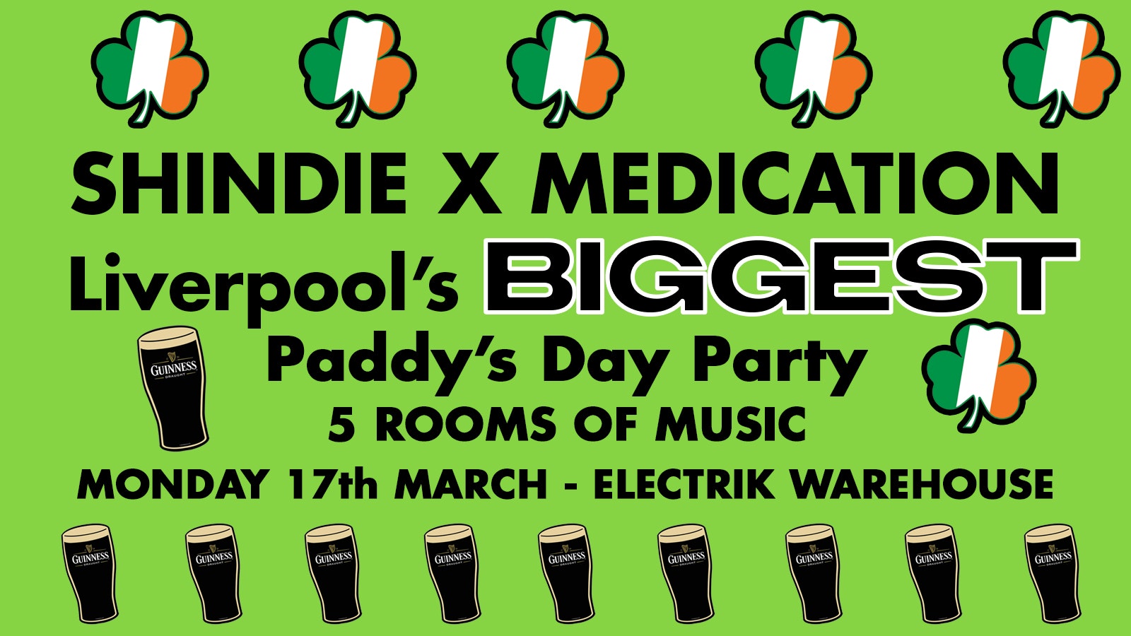 SHINDIE x MED – St Patrick’s at ELECTRIK – Liverpool’s Biggest Paddy’s Club Party – 3 Main Rooms of Music – WIN FLIGHTS TO DUBLIN!!!