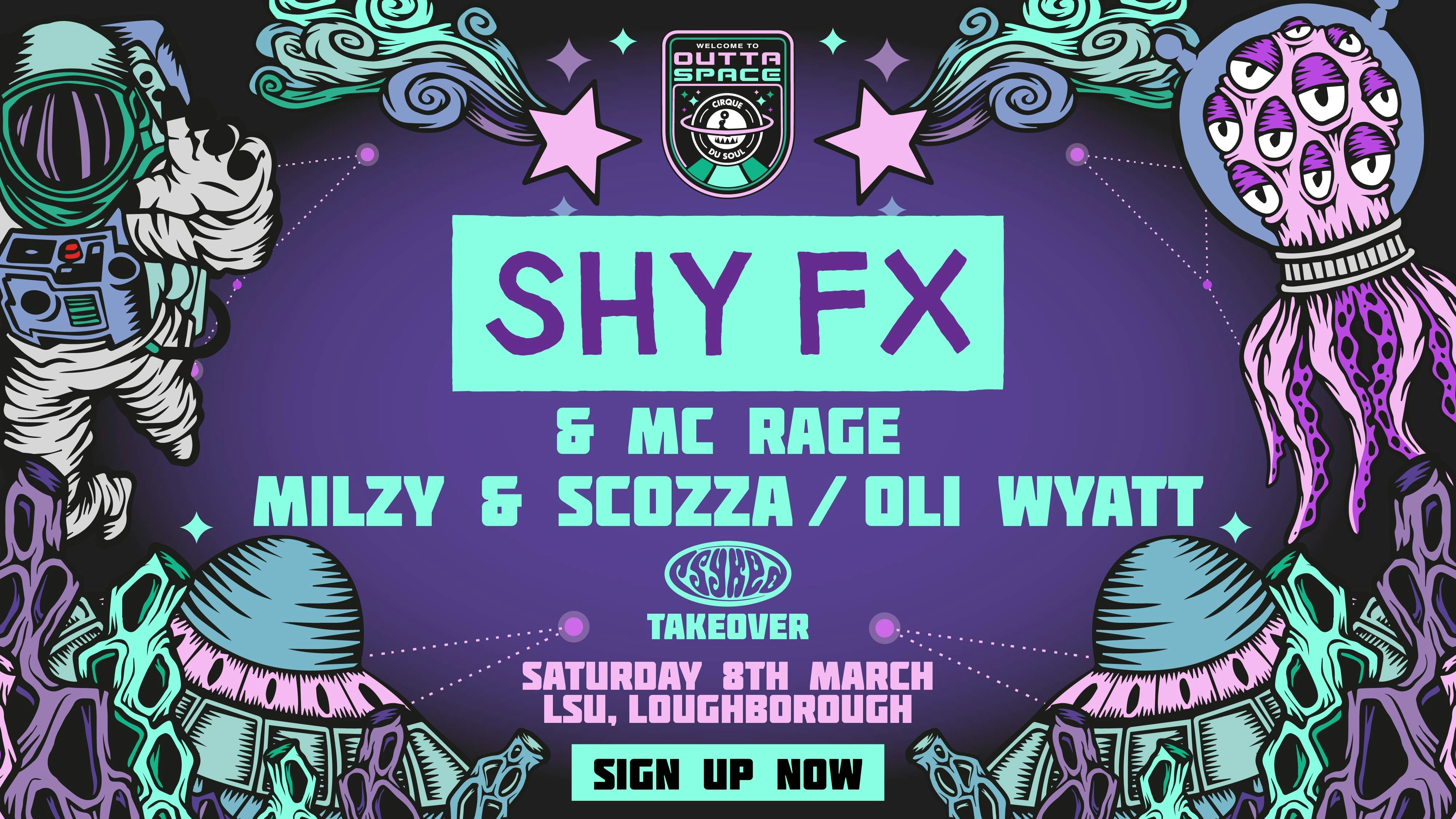 Cirque Du Soul: Loughborough // Outta Space // Shy FX & MC Rage