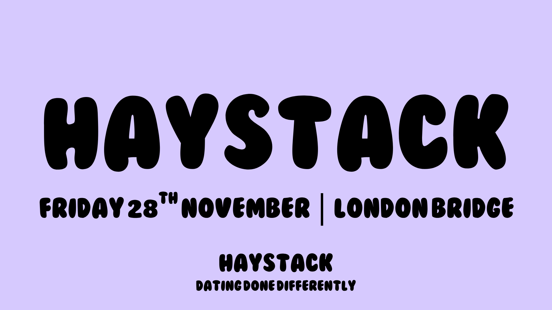 HAYSTACK DATING | LONDON BRIDGE | FRIDAY 28TH NOVEMBER