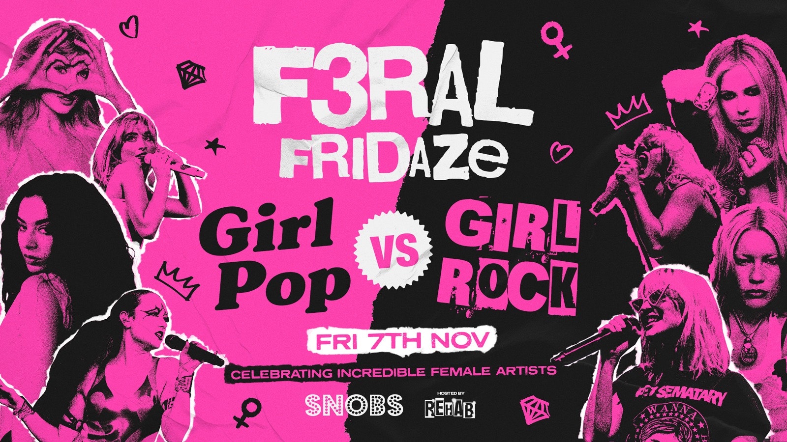 F3RAL FRIDAZE ♀ GIRL POP VS GIRL ROCK ♀  hosted by Rehab Friday @ Snobs Birmingham 🤟 07/11