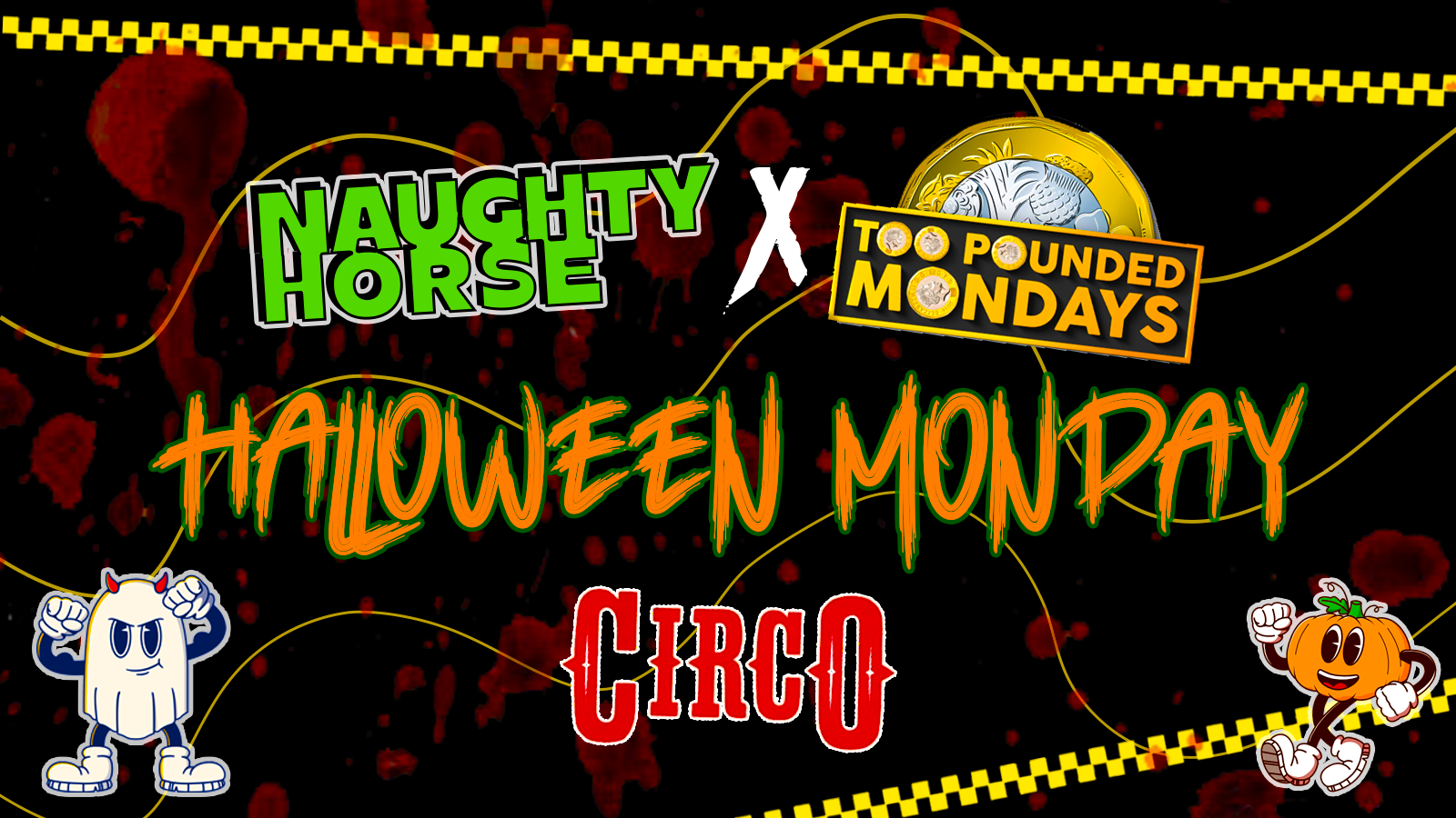 Naughty Horse HALLOWEEN MONDAY X Too Pounded at Circo 👽