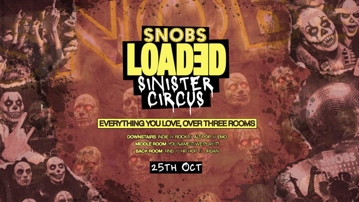Snobs Loaded Sinister Circus [SELLING FAST] @ Snobs Birmingham  🤟25/10