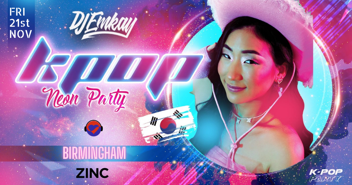 Birmingham KPOP NEON PARTY with DJ EMKAY | Friday 21st November