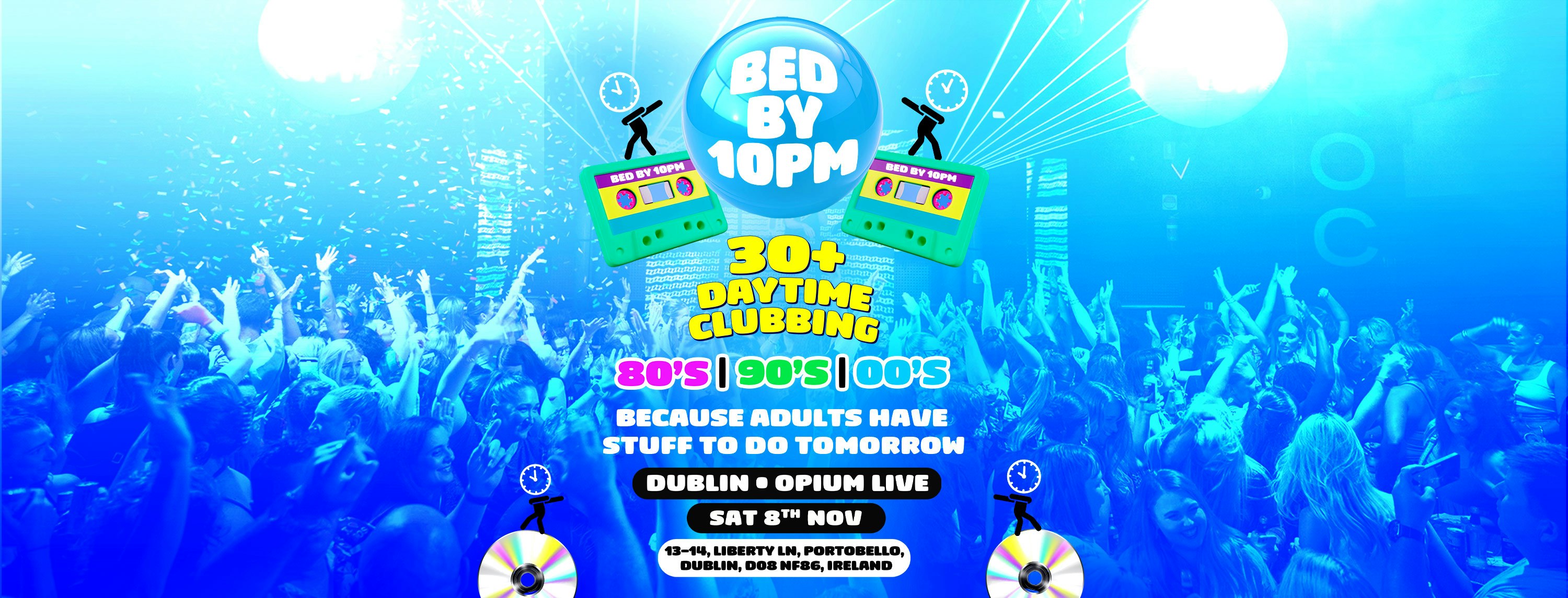 Bed By 10pm Is Coming To Dublin!