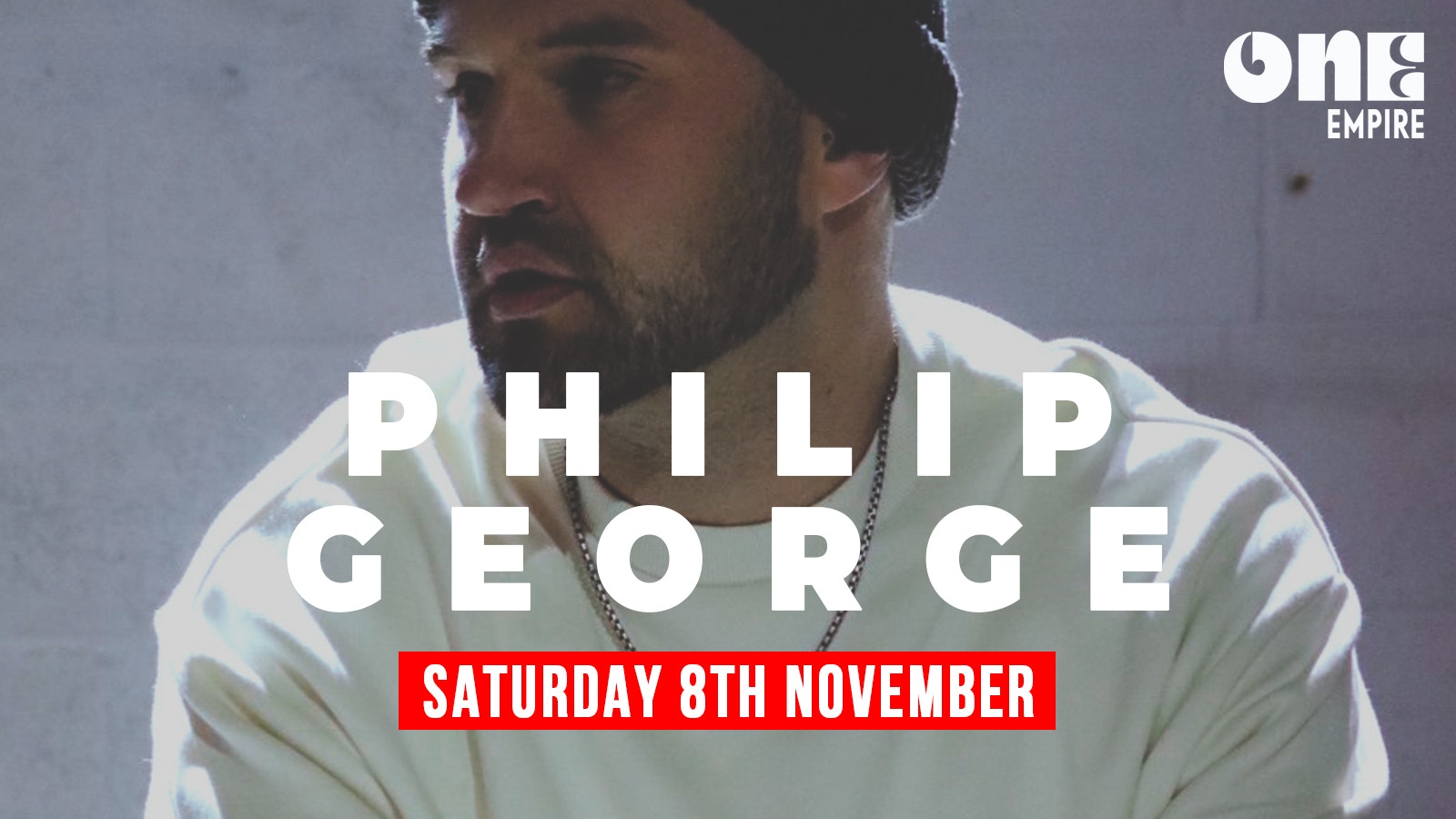 ONE: SATURDAYS – SPECIAL GUEST PHILIP GEORGE – 1ST 100 TIX £1!