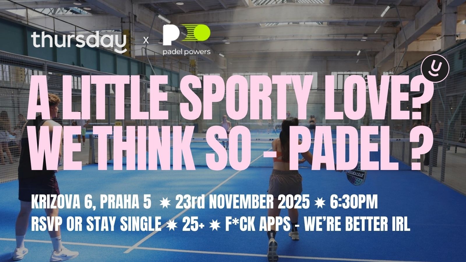 Thursday | Padel Tournament | Padel Powers | Prague 5 | CZ / EN