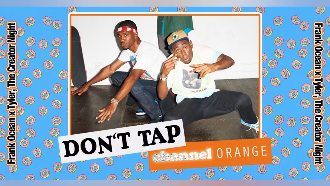 DON’T TAP Channel Orange: Frank Ocean x Tyler, The Creator Night﻿ (Brighton)