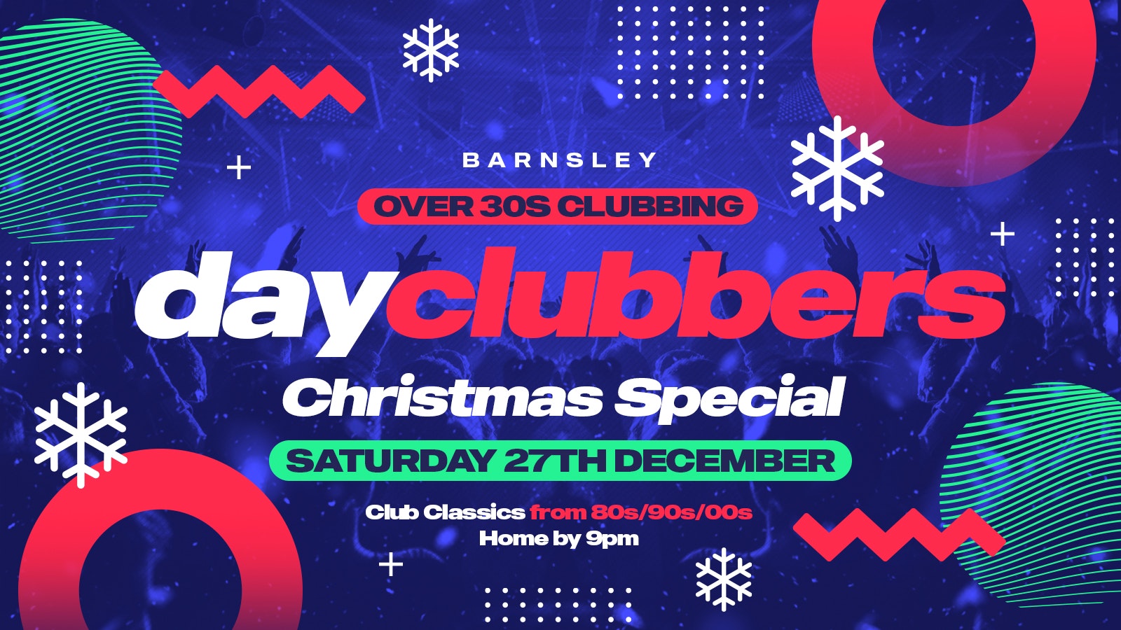 BARNSLEY | DayClubbers – Christmas Special ❄️🎉