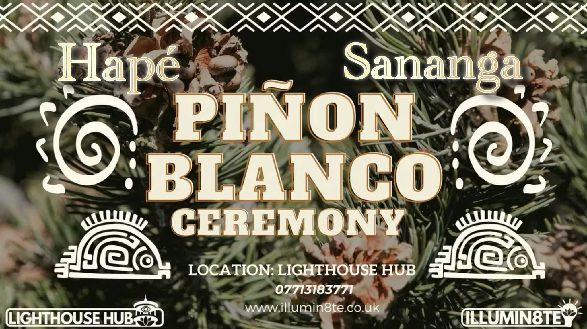 Illumin8te | Pinon Blanco / Hapé / Sananga Ceremony ( Thursday 27th Nov  ) @ The Lighthouse Hub 11AM