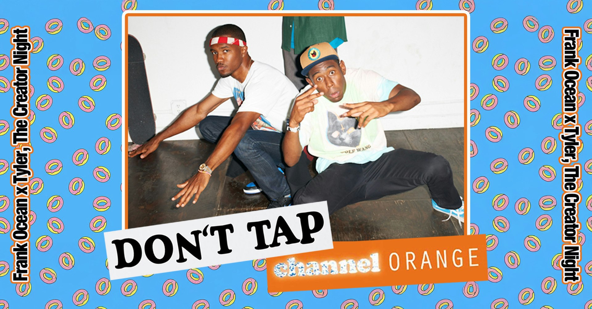 DON’T TAP Channel Orange: Frank Ocean x Tyler, The Creator Night﻿ (Newcastle)
