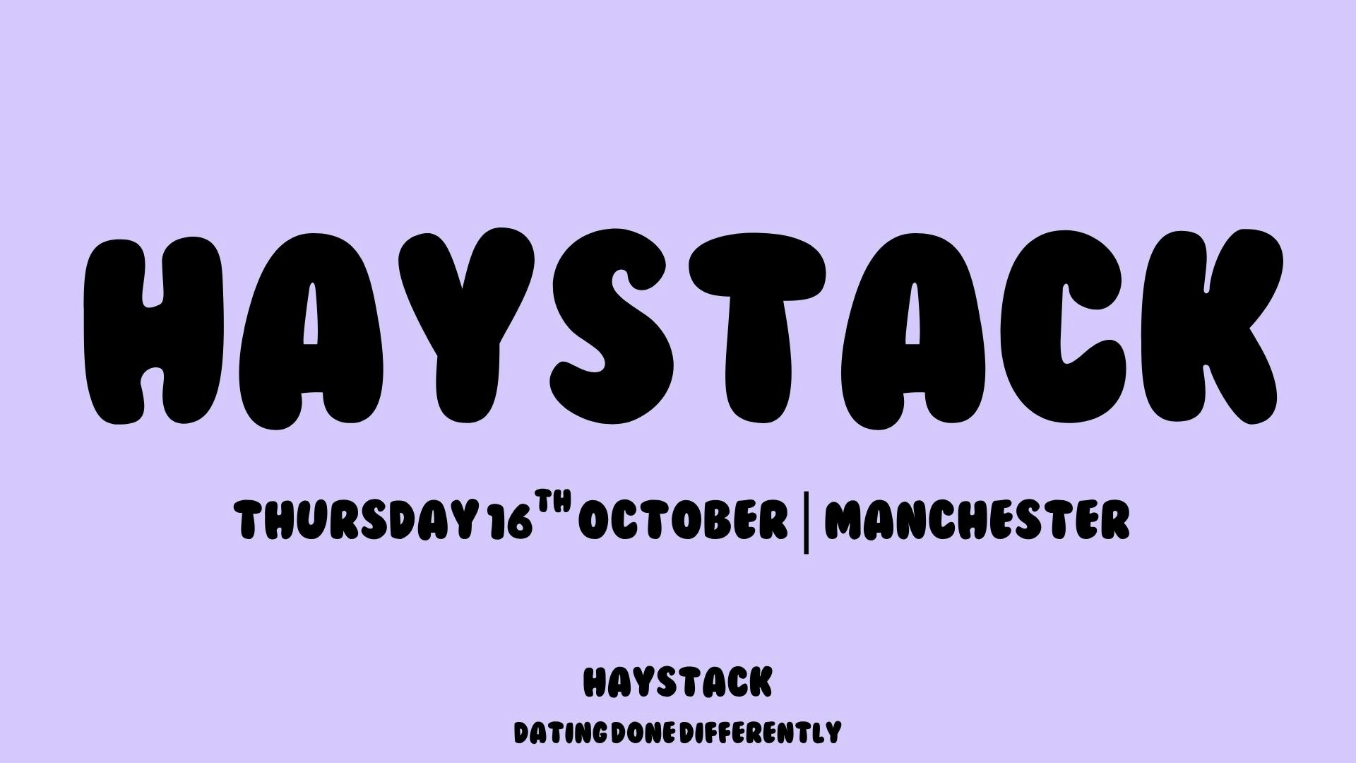 HAYSTACK DATING  | MANCHESTER | THURSDAY 16TH OCTOBER