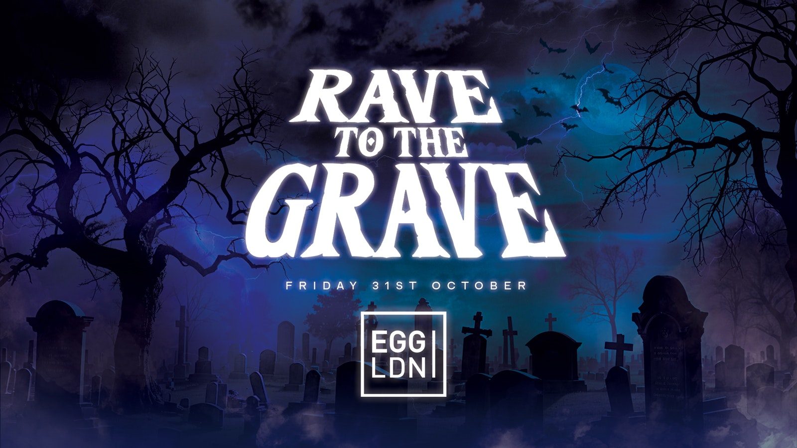 Rave To The Grave at Egg London! Halloween 2025
