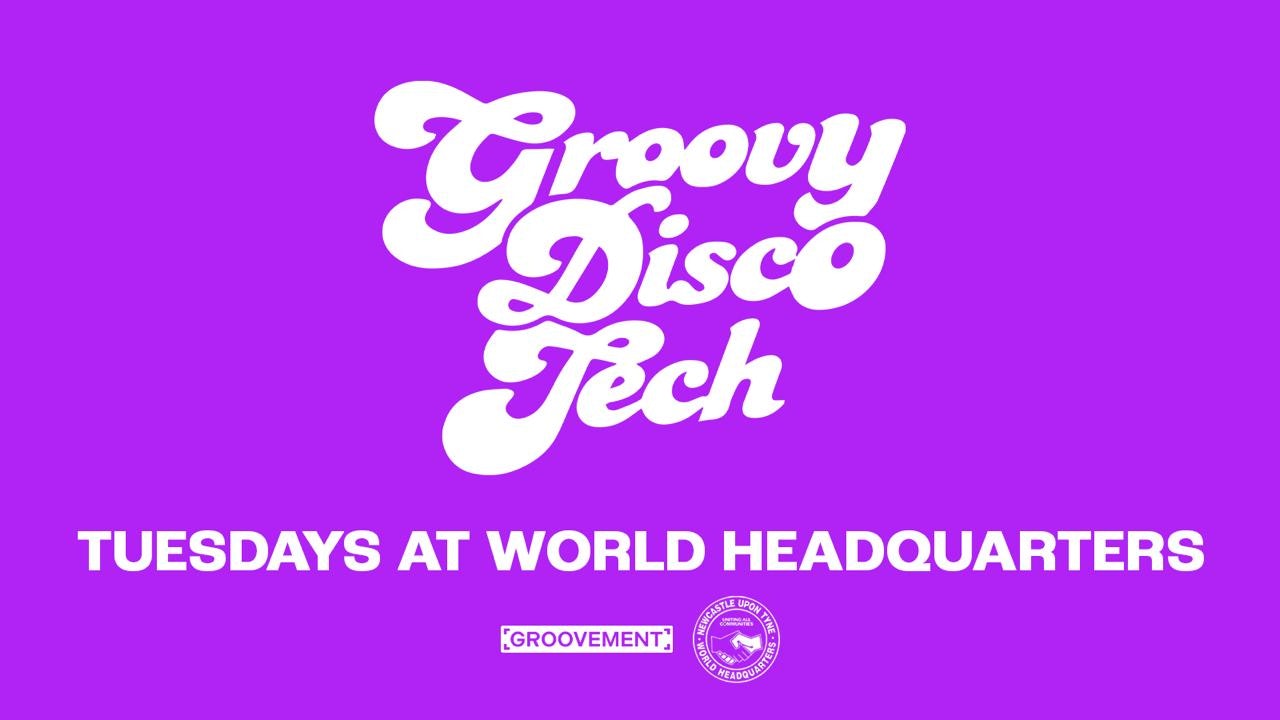 GROOVY DISCO TECH// TUESDAY 2ND DECEMBER AT WORLD HEADQUARTERS