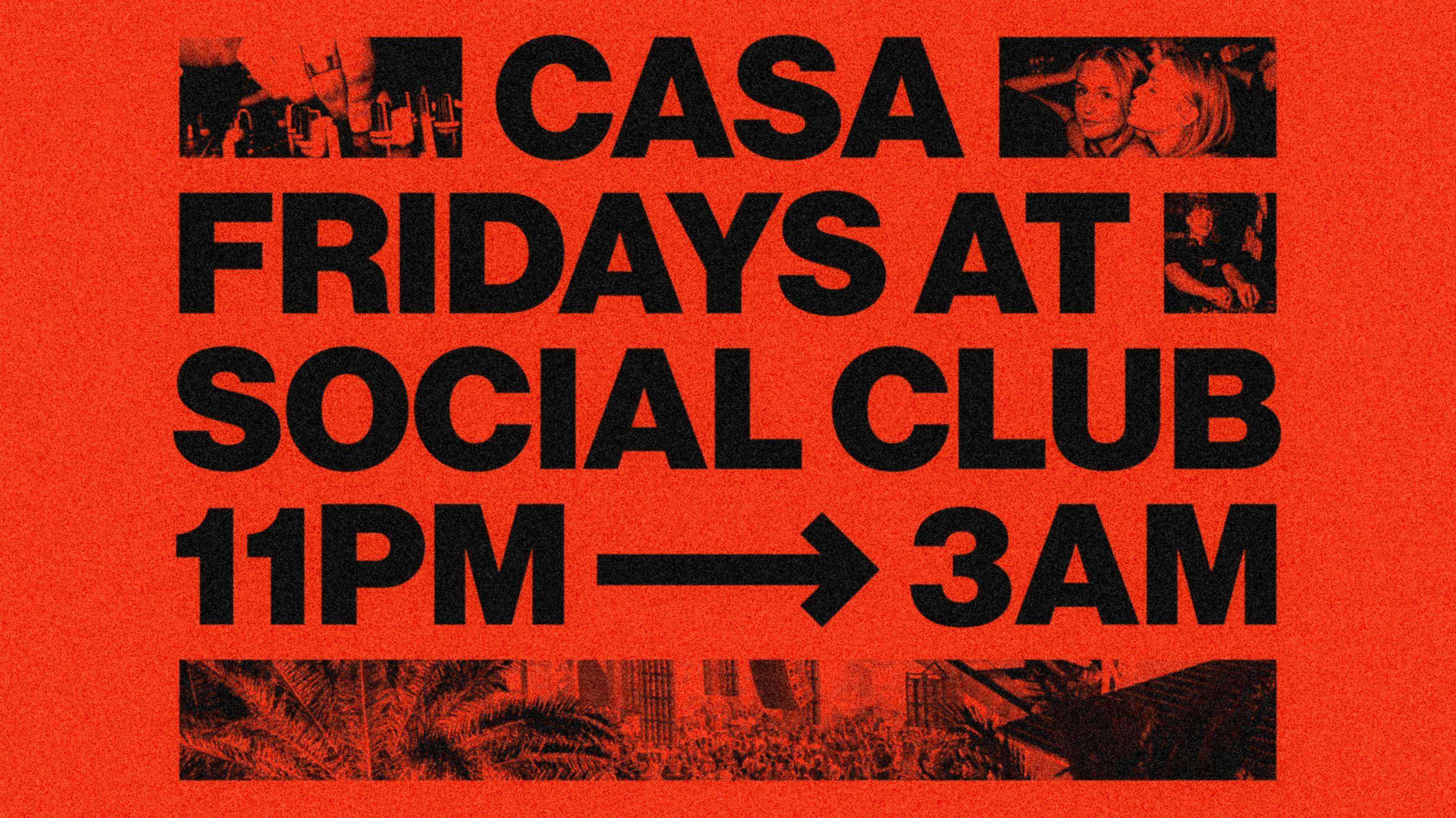 CASA FRIDAYS AT THE SOCIAL CLUB // 6 ROOMS OF MUSIC // FRIDAY 12TH DECEMBER