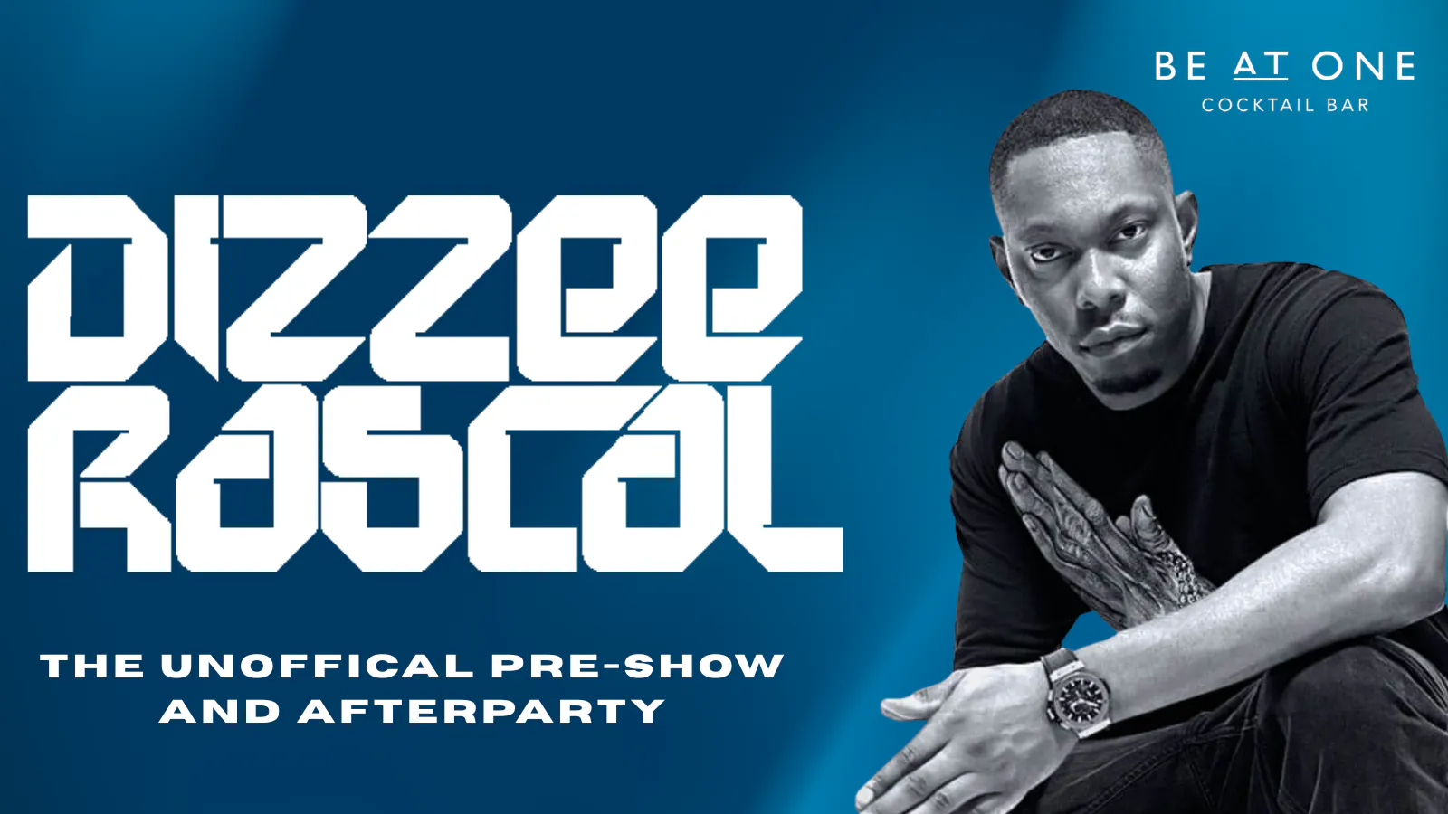 DIZZIE RASCAL - THE UNOFFICIAL PRE-SHOW & AFTERPARTY | Be At One ...