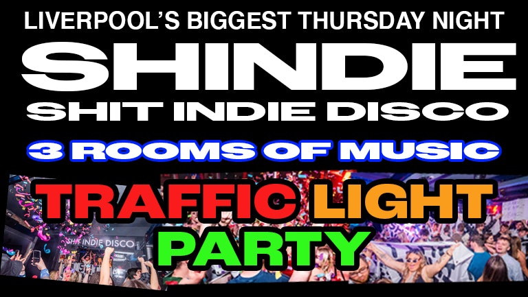 🚦🚦  Shit Indie Disco – Shindie  🚨 “cuffing season” Traffic Light Party 🚦 🚦  –  💚 💚 TWO ROOMS OF MUSIC – Indie / Pop Chart. Throwbacks, Cheese, Dance /  🚨 £4 DBLS ALL NIGHT 🚨