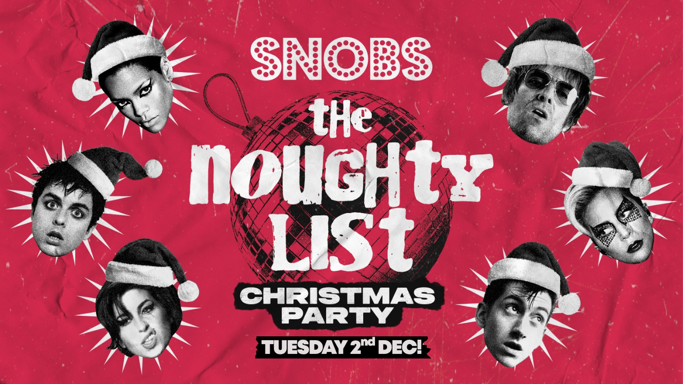 The Noughty List @ Snobs [SELLING FAST]🎅 Tuesday 2nd Dec 🎅