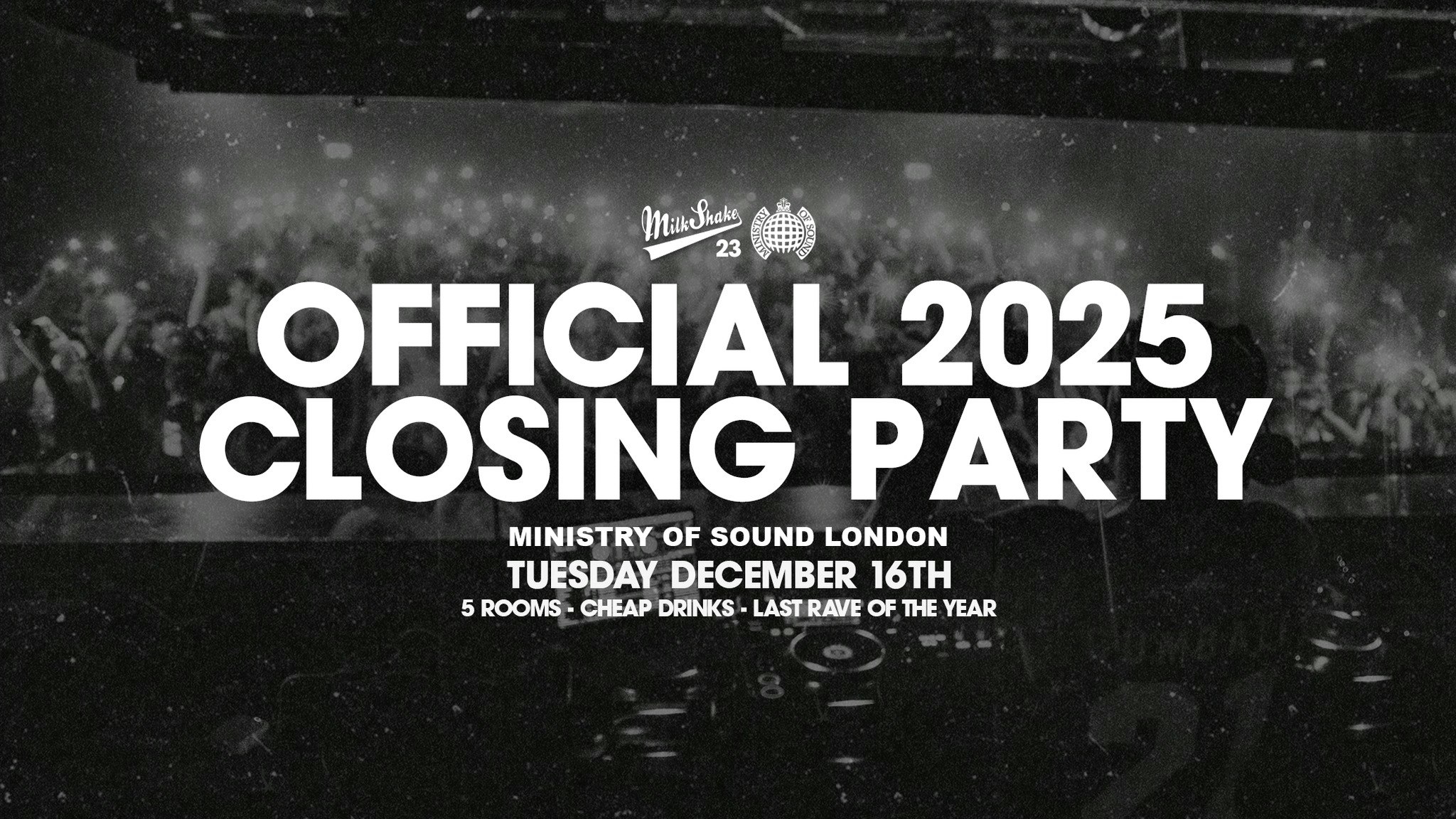 Milkshake, Ministry of Sound Official Closing Party 2025 ❣️ ON SALE NOW! 🎁
