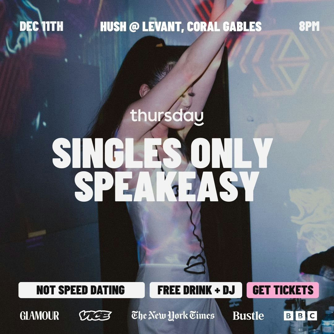 Thursday | Singles Only Speakeasy 🤫 Hush Levant | Coral Gables