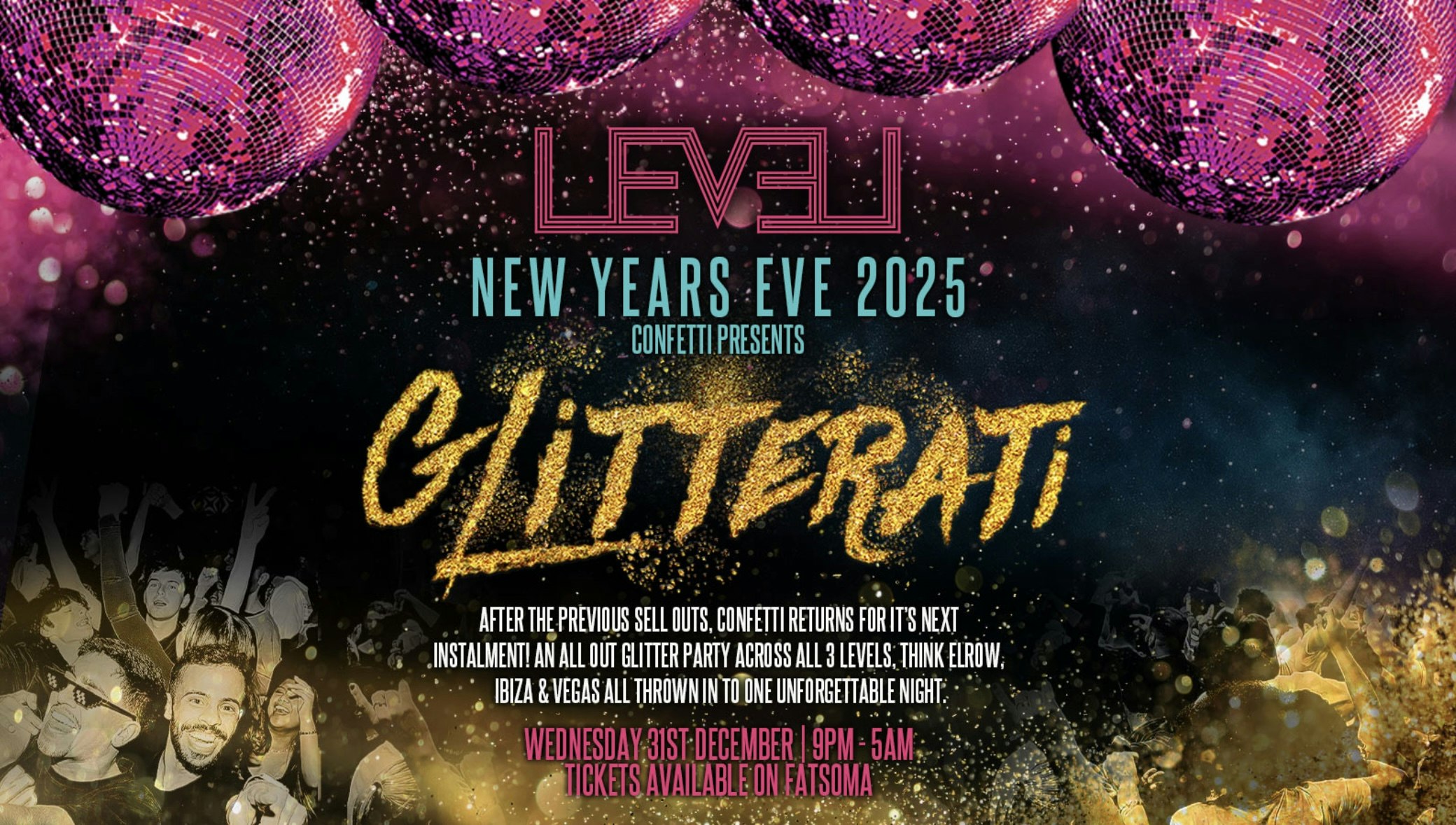 New Year’s Eve 2025 – Confetti Presents: GLITTERATI – 9pm Till 5am @ Level Nightclub