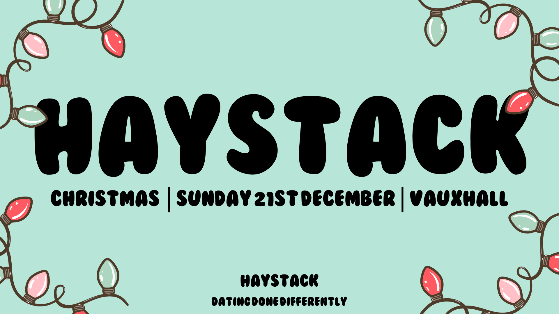 HAYSTACK DATING | VAUXHALL | SUNDAY 21ST DECEMBER