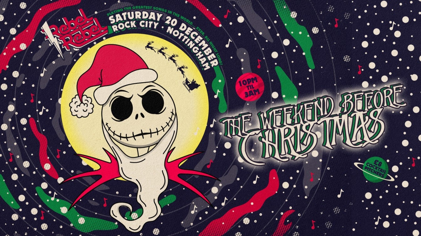 Rebel Rebel – THE WEEKEND BEFORE CHRISTMAS (CHRISTMAS SPECIAL) – Nottingham’s Greatest Saturday Night – 20/12/25