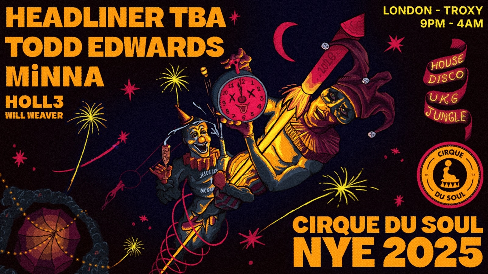 Cirque Du Soul: London // NYE // Headliner TBA, Todd Edwards, MiNNA