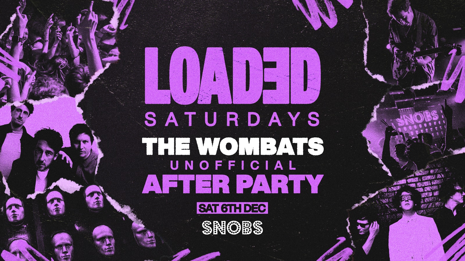 Loaded Saturdays [TONIGHT] WOMBATS GIG AFTERPARTY [UNOFFICIAL] @ Snobs Birmingham 🤘 06/12