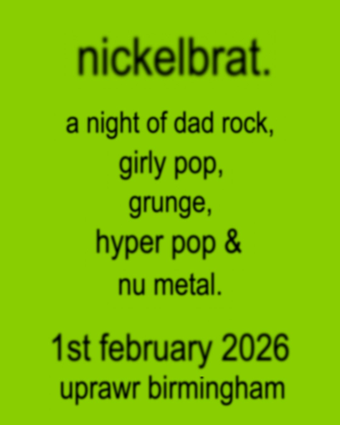 NICKELBRAT: A night of Dad Rock, Girl Pop, Grunge, Hyper Pop & Nu Metal