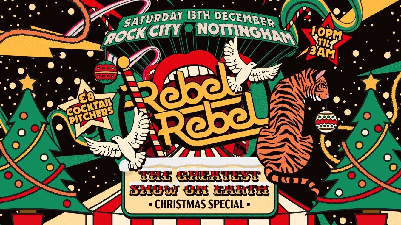Rebel Rebel – THE GREATEST SNOW ON EARTH (CHRISTMAS SPECIAL) – Nottingham’s Greatest Saturday Night – 13/12/25