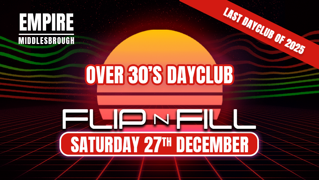 Over 30s Dayclub MIDDLESBROUGH – Flip n Fill Dj set