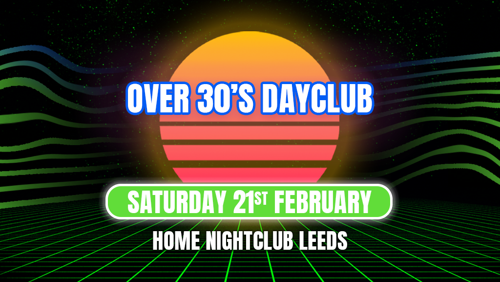Over 30s Dayclub LEEDS – Home before dark