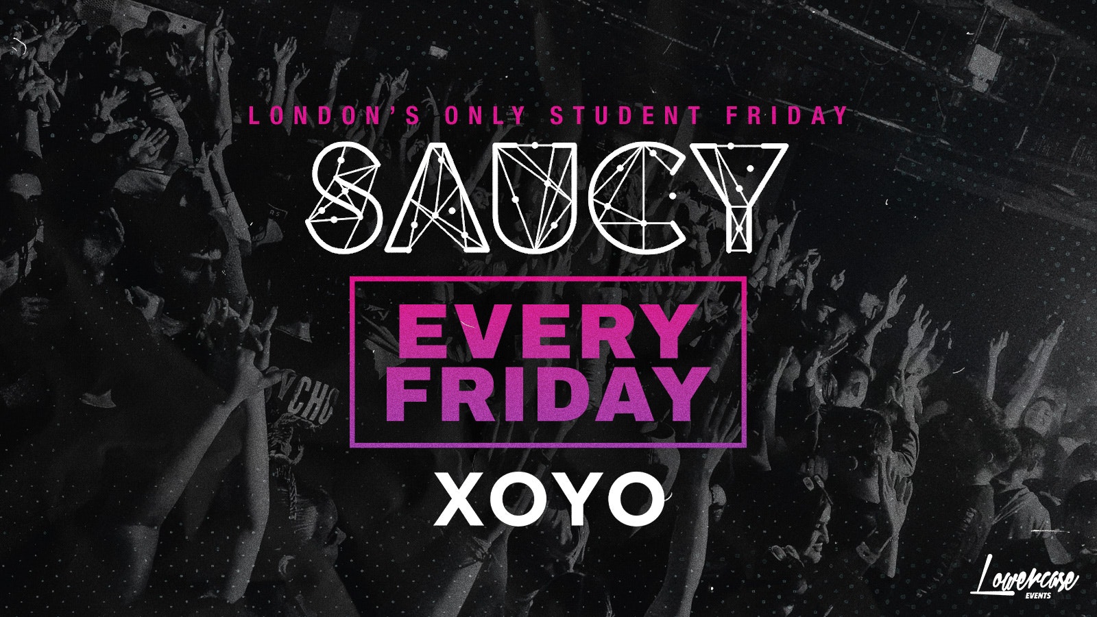 Saucy Fridays // London’s BIGGEST Weekly Student Friday!