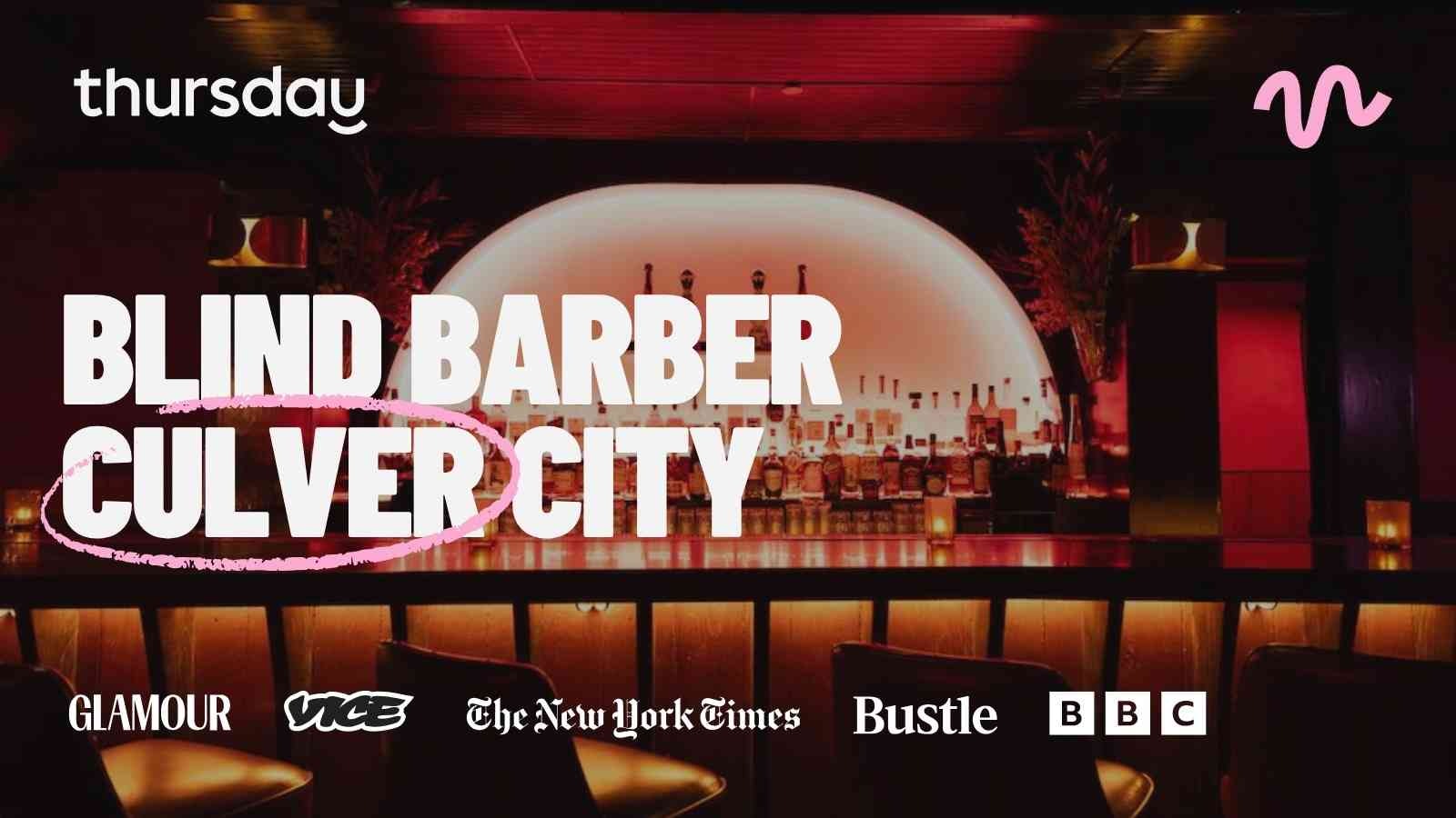 Thursday | Blind Barber (Culver City) | Los Angeles