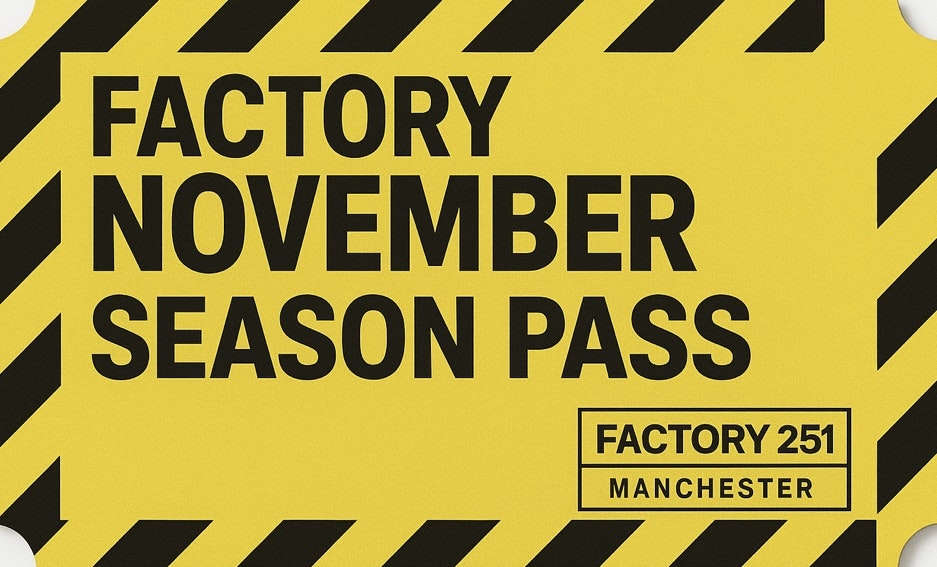 FACTORY 251 NOVEMBER SEASON PASS