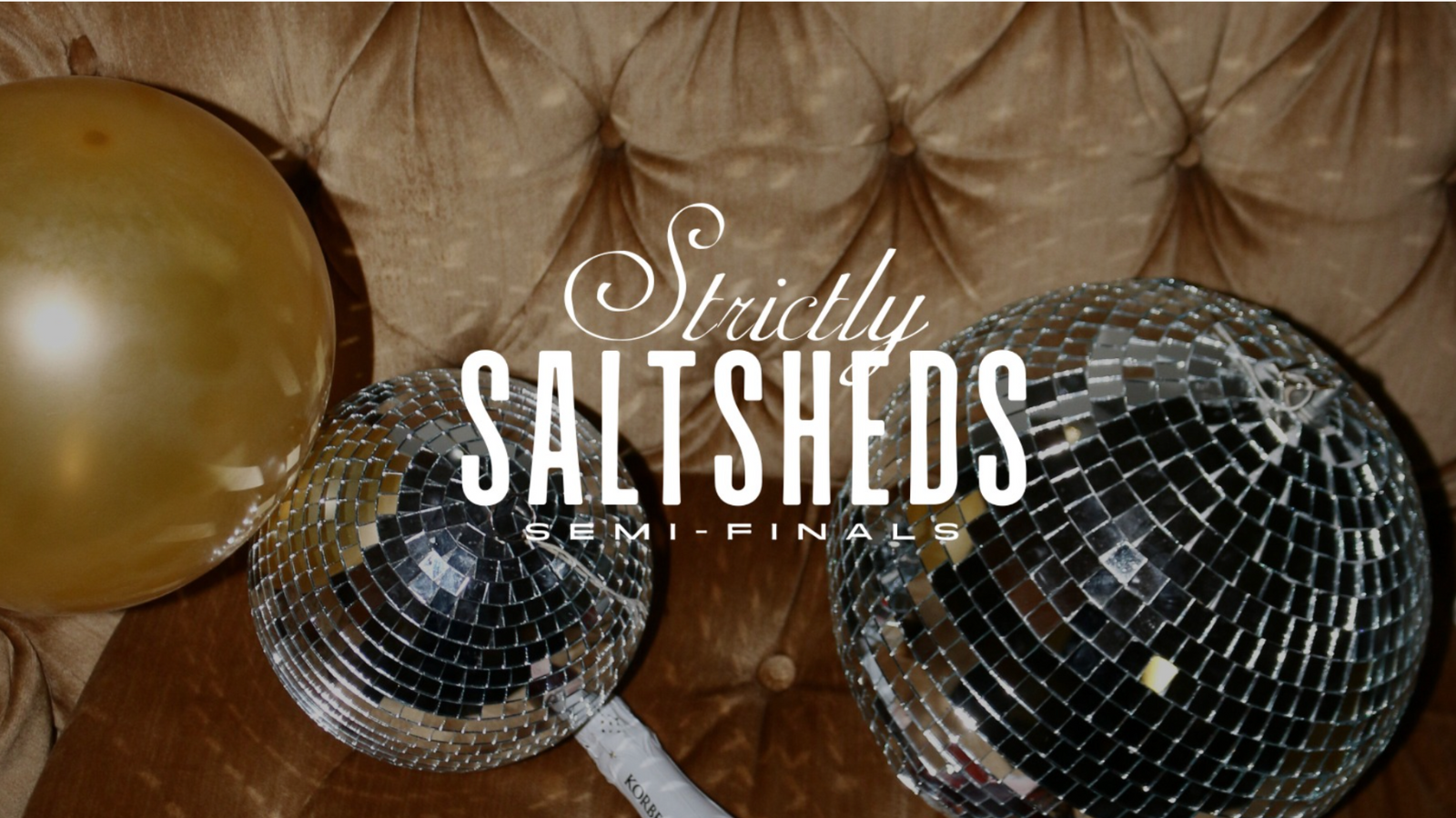 Strictly Saltsheds Semi Finals
