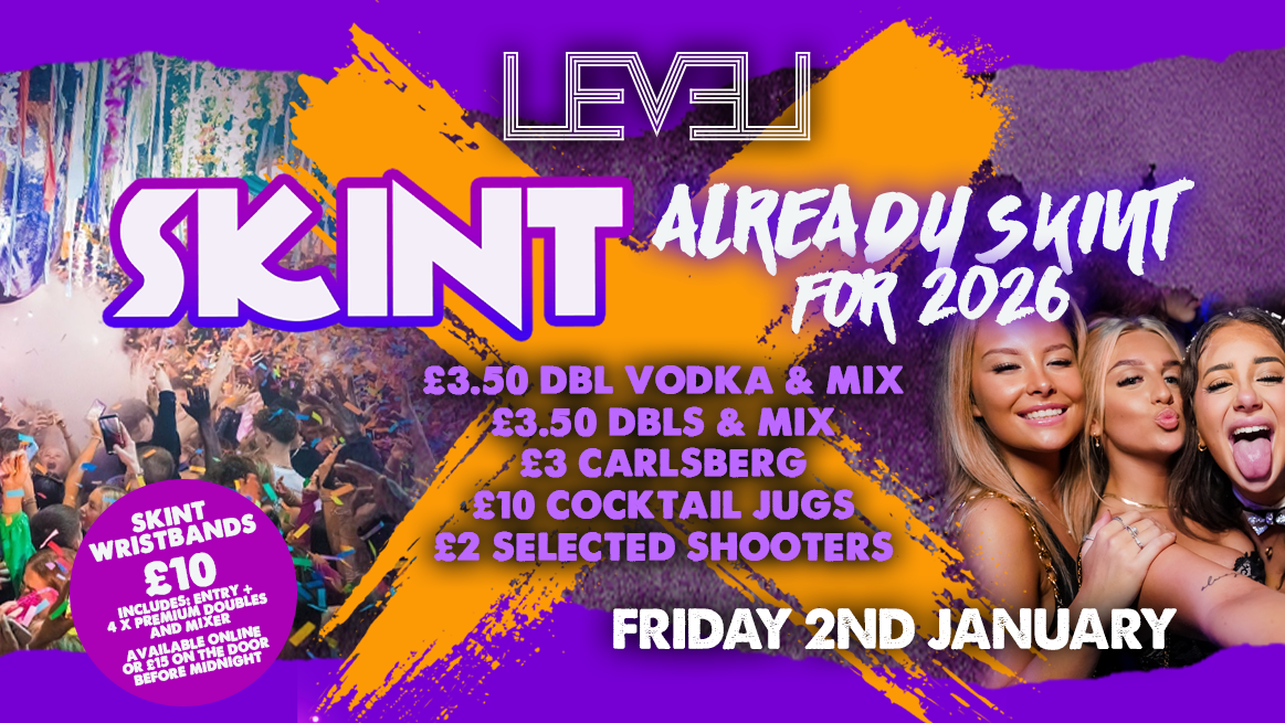 Already SKINT for 2026 @ Level Nightclub Bolton