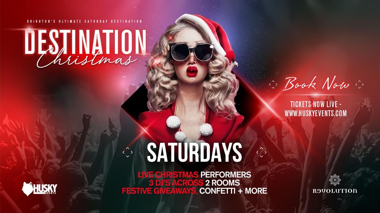 Destination Saturdays x Revolution Brighton ➤ Destination Christmas ➤ Open until 4am!