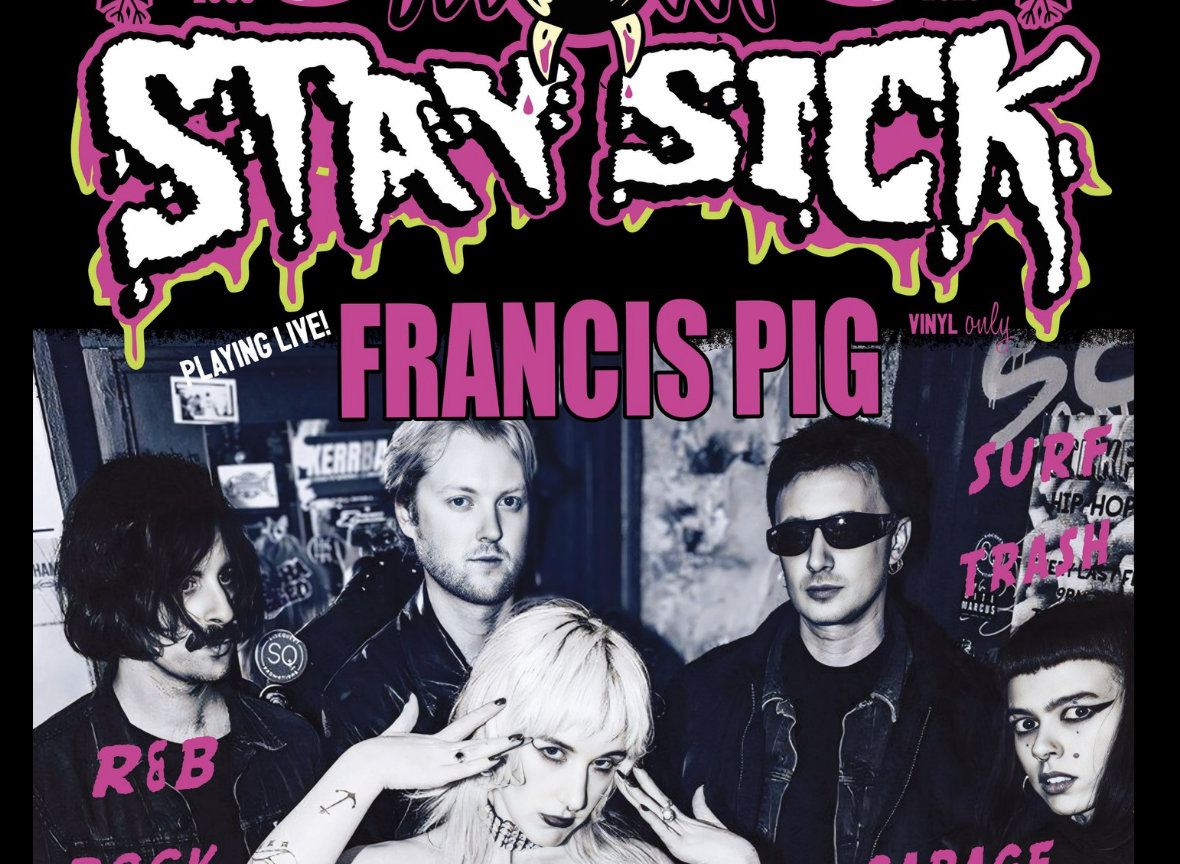 Stay Sick w/ Francis Pig