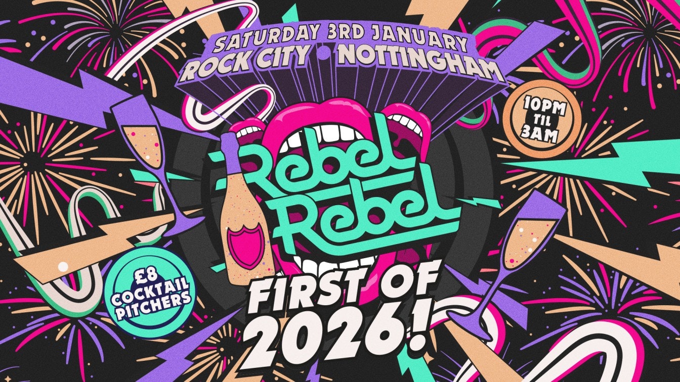 Rebel Rebel – FIRST OF 2026! – Nottingham’s Greatest Saturday Night – 03/01/26