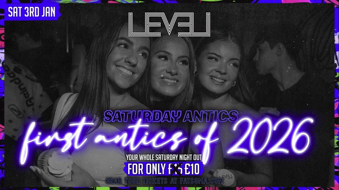 First ANTICS of 2026 @ Level Nightclub Bolton