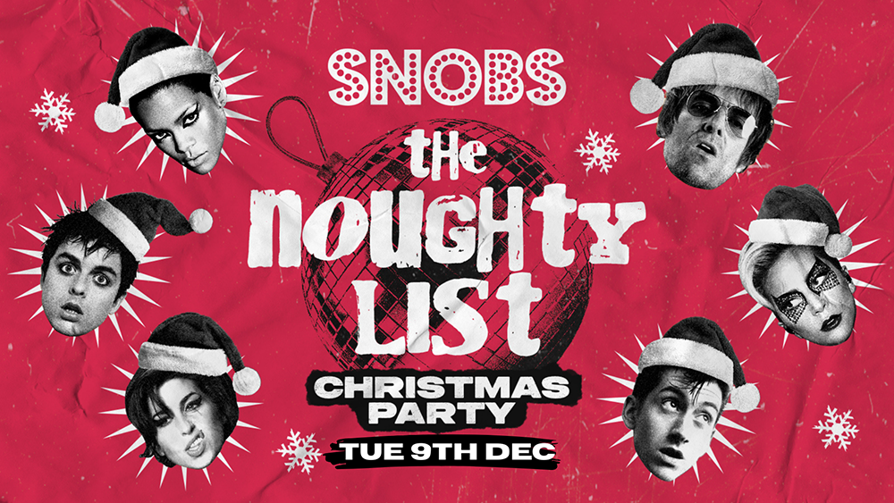 The Noughty List @ Snobs 🎅TUESDAY 9th Dec 💥