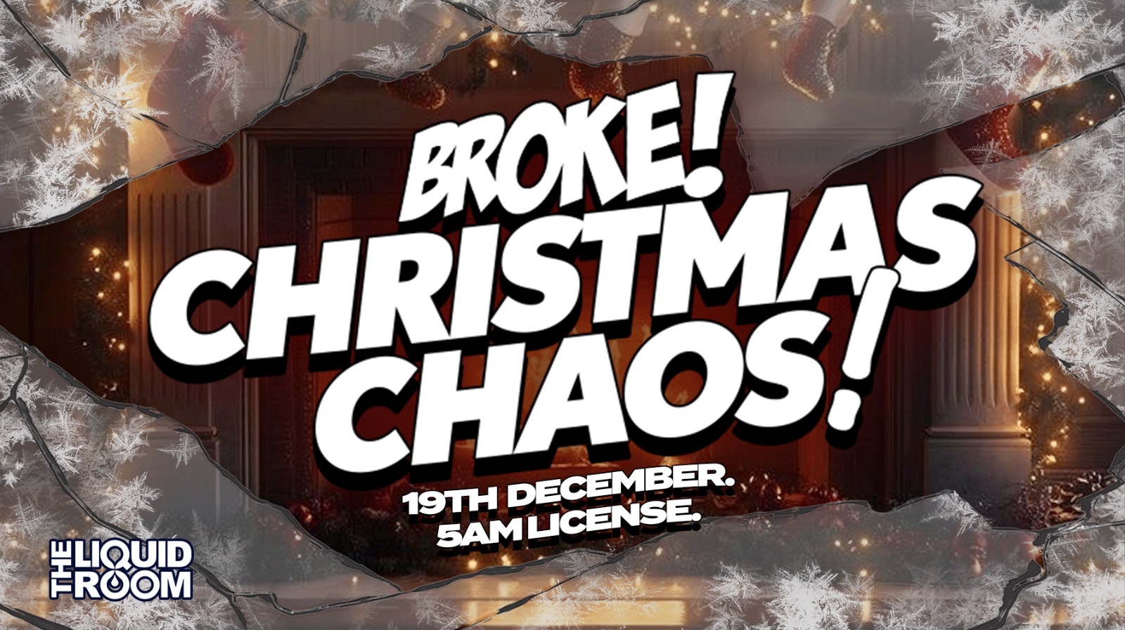 BROKE! FRIDAYS | END OF TERM XMAS PARTY | LIQUID ROOM | 5AM LICENSE