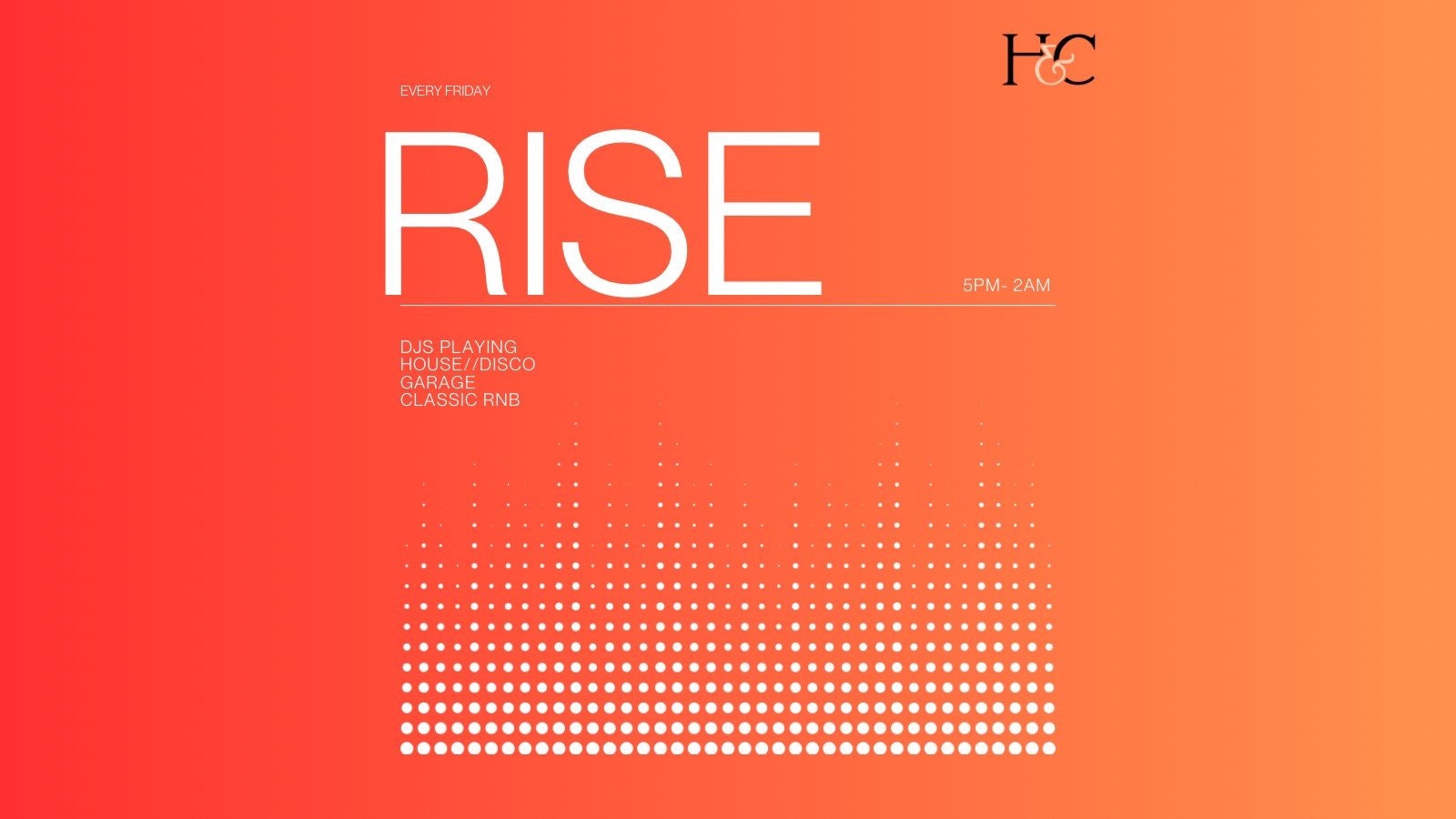 HENMAN & COOPER PRESENTS ‘RISE FRIDAYS’