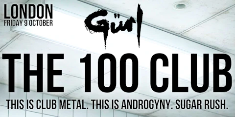 Gürl - LIVE AT THE 100 CLUB - London - Fri 09/10/2026