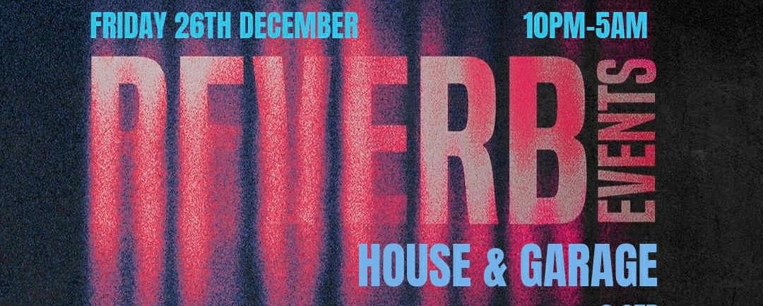 Reverb – House and Garage