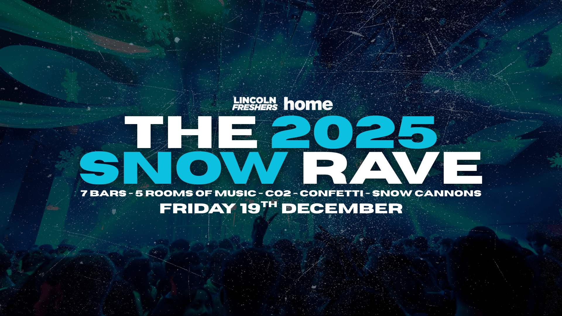 The Official Snow Rave 2025 ❄️ Home Lincoln – 19th December
