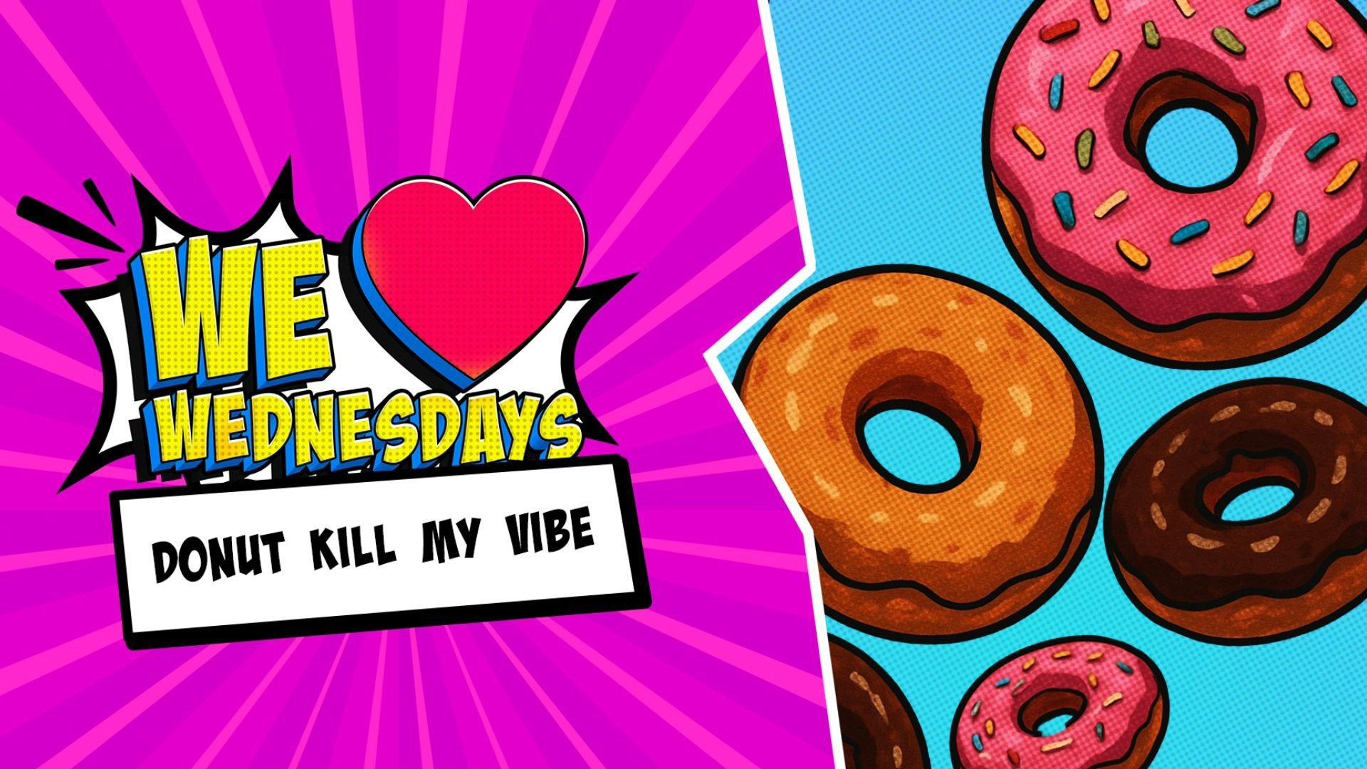 We Love Wednesdays:  🍩 Donut kill my vibe  🍩