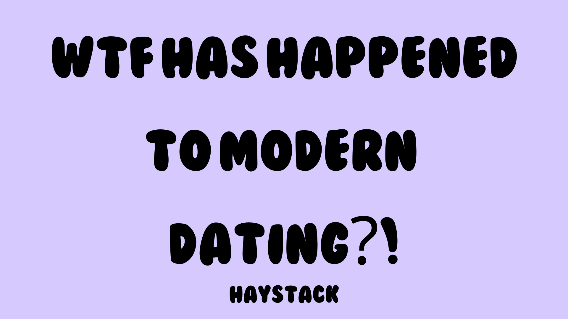 WTF HAS HAPPENED TO MODERN DATING?! | THURSDAY 19TH FEBRUARY | LONDON
