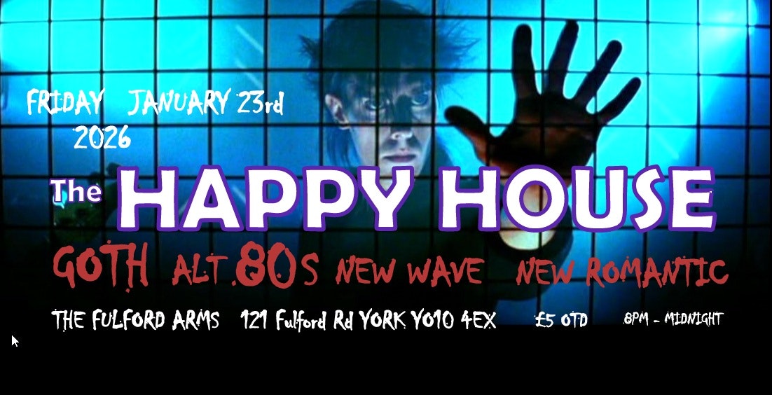 The Happy House Goth / 80s Club Night (8pm -12am) (18+ entry)